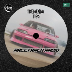 Racetrack Radio: Exit 1 - Tremendo Tipo