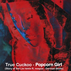 True Cuckoo - Popcorn Girl (remix ft. noxpox - German Beats)