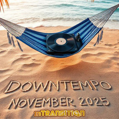 Downtempo November 2025 Pt 1 - Chilled Feels  & Lazy Day Vibes