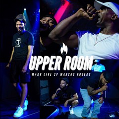 UPPER ROOM Ft. LIVE SP & Marcus Rogers