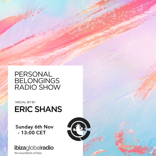 Personal Belongings Radioshow 99 @ Ibiza Global Radio Mixed By Eric Shans