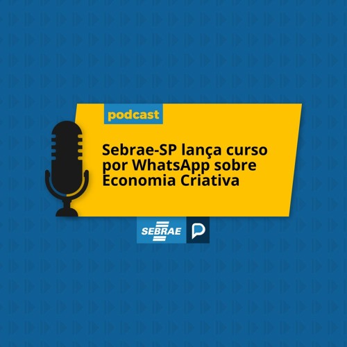 Sebrae-SP lança curso por WhatsApp sobre Economia Criativa
