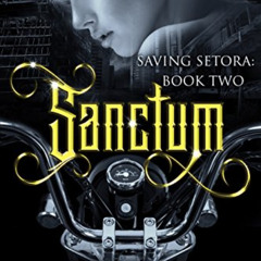 ACCESS EBOOK 🗸 Sanctum: Saving Setora (Book Two) (Dark Dystopian Reverse Harem MC Ro