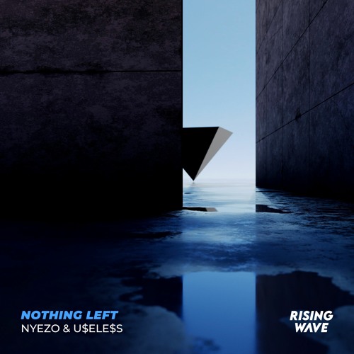 Nyezo & U$ELE$S - Nothing Left (Rising Wave Records)
