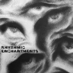 RHYTHMIC ENCHANTMENTS