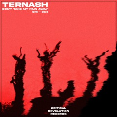 Ternash - Don't Take My Pain Away [CRI064]