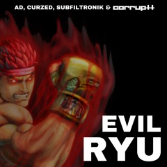 ad, curzed & subfiltronik - evil ryu (corrupted)