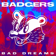 BADGERS - Bad Dreams