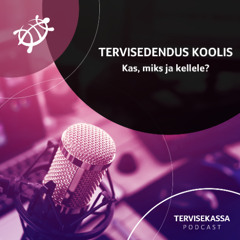 #57 Tervisedendus haridusasutustes – kas, miks ja kellele?