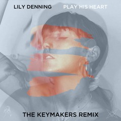 Lily Denning - Play His Heart (The Keymakers Remix)