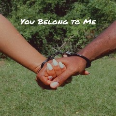 You Belong To Me (Prod. FoePound)