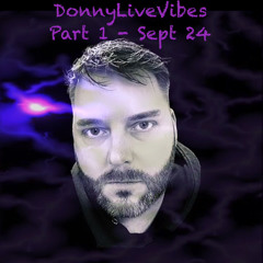 DonnyLiveVibes - Sept 24 Part 1