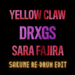 Yellow Claw Feat. Sara Fajira : DRXGS (SAKUNE Re-Drum Edit)