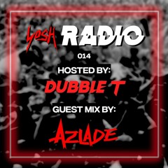 YosH Radio 014 w/ DubbleT ft. Azlade