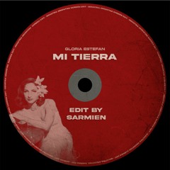Gloria Estefan - Mi Tierra (Sarmien Edit)[FREE DL]