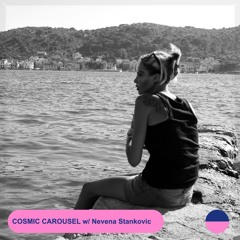 RADIO.D59B / COSMIC CAROUSEL #43 w/ Nevena Stankovic