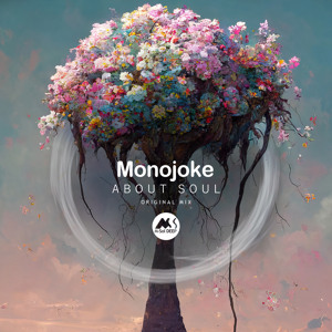 Monojoke - About Soul [M-Sol DEEP] organic deep house with jun satoyama