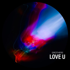 Grothers - Love U