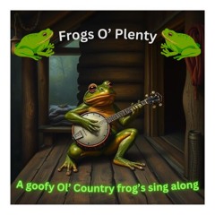 Frogs O' plenty