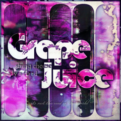 Grape Juice feat. string cheese