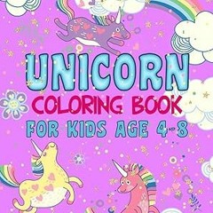 [DOWNLOAD $PDF$] Unicorn Coloring Book for Kids age 4-8: 65 unicorn coloring full page images f