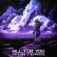 ALL FOR YOU (w/ MXRAKEE)