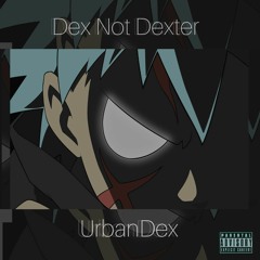 Dex Not Dexter