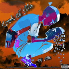 KG - Look At Me (KG Mix)