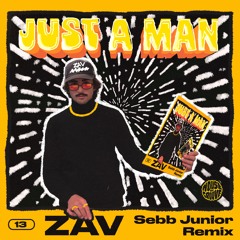 ZAV - Just A Man (Sebb Junior Edit)