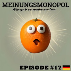 Meinungsmonopol, ja das sind wir! - Episode #17