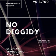 @IAmDjGenesis Presents - No Diggidy - 90's/'00 Fix