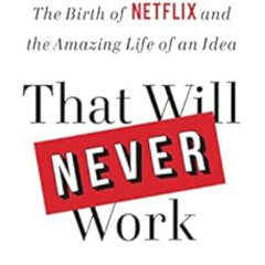 GET PDF 📩 That Will Never Work: The Birth of Netflix and the Amazing Life of an Idea