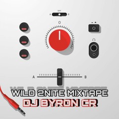 DJ BYRON WILD 2NITE MIXTAPE