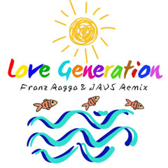 Love Generation (Franz Ragga & JAVS) | FILTERED DUE COPYRIGHT