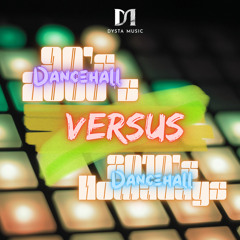 Dysta Music_ Dancehall 90's - 2000's Vs 2010's - Nowadays