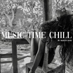 Music Time Chill #1 By Martin KOSS