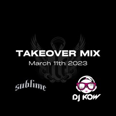 DJ Kow Takeover Mix - March 11th 2023