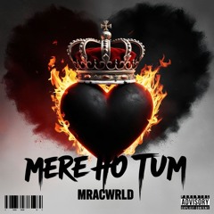MRACWRLD - Mere Ho Tum