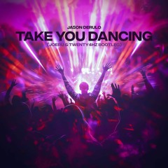 Jason Derulo - Take You Dancing (JOERU & Twenty4HZ Bootleg) *SC CUT* BUY=FREE DL
