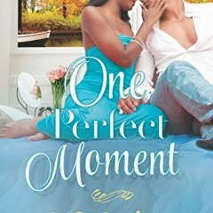 VIEW PDF EBOOK EPUB KINDLE One Perfect Moment (The Taylors of Temptation Book 3) by