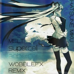 Supercell Ft. Hatsune Miku - Melt (WobbleFX Remix)