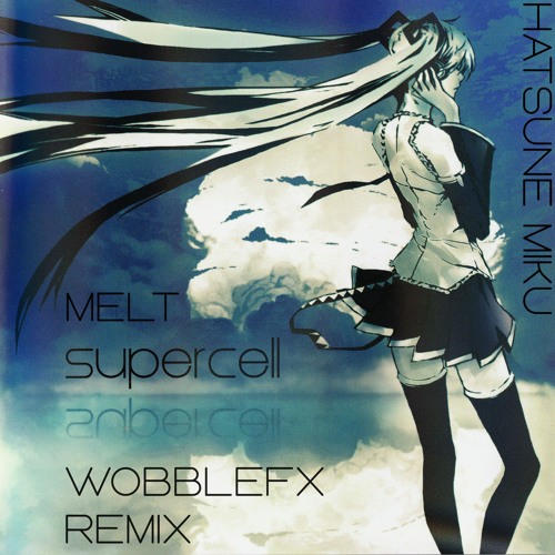 Supercell Ft. Hatsune Miku - Melt (WobbleFX Remix)