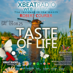 Taste of Life - Robert Courier August 25 Podcast On Xbeat Radio Station