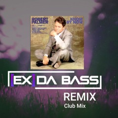 [Ex] da Bass feat. Robert Palmer - Know By Now 2020 (Club Mix)