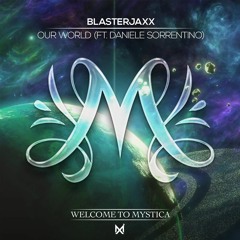 Blasterjaxx - Our World (ft. Daniele Sorrentino) 🔥