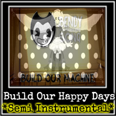 Build Our Happy Days *Semi Instrumental* *Mashup*
