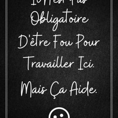 (PDF) il n'est pas obligatoire d'?tre fou: Cadeau collegue de travail drole humo