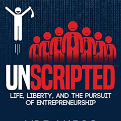 FREE PDF 💙 UNSCRIPTED: Life, Liberty, and the Pursuit of Entrepreneurship by  MJ DeM
