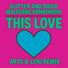 Glitter and Disco - This Love (Arts & Leni Remix Radio Cut)
