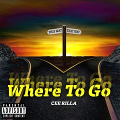 Cee Rilla - Where To Go